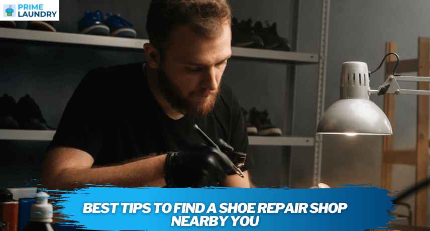 Best Tips To Find A Shoe Repair Shop Nearby You