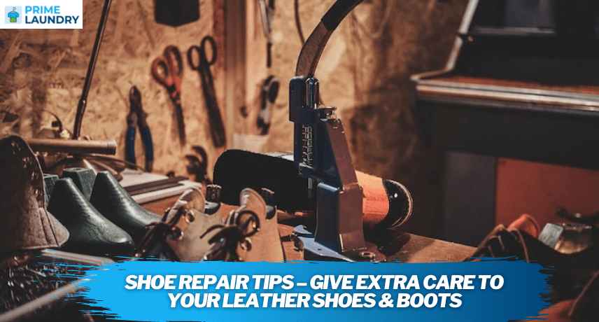 Shoe Repair Tips – Give Extra Care To Your Leather Shoes & Boots