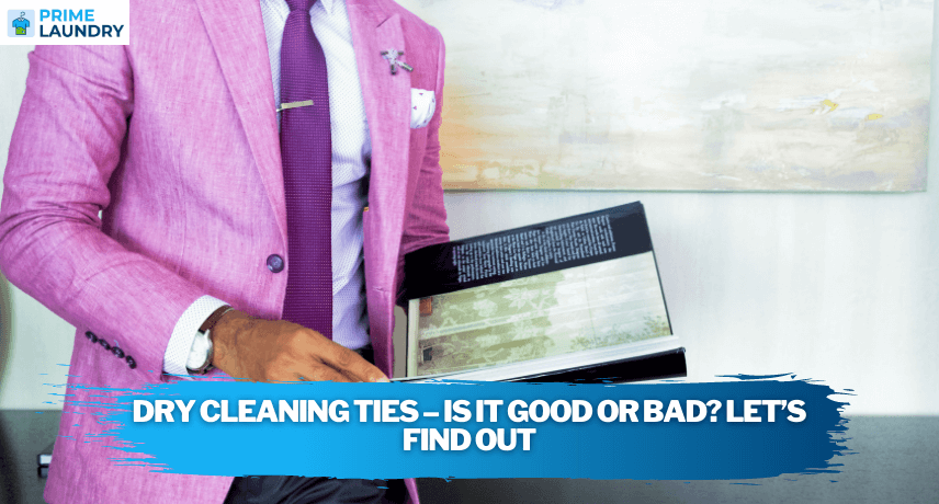Dry Cleaning Ties – Is It Good Or Bad Let’s Find Out