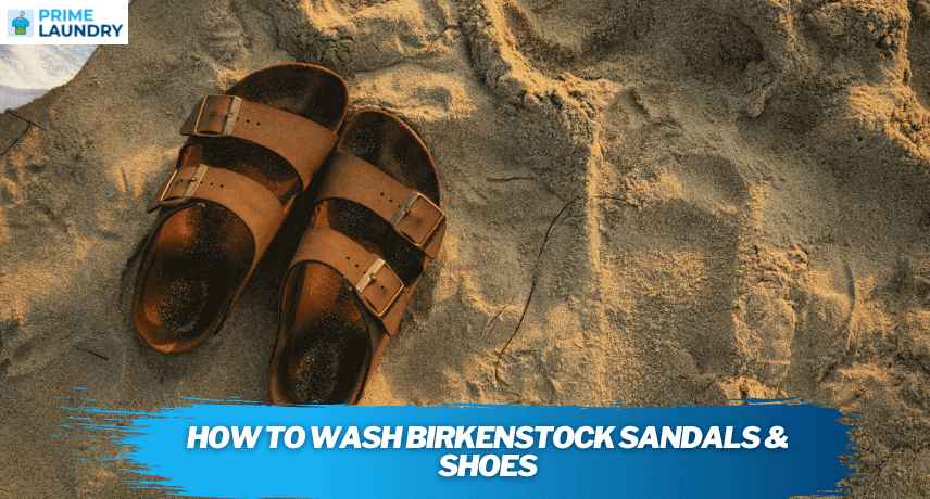 How To Wash Birkenstock Sandals & Shoes
