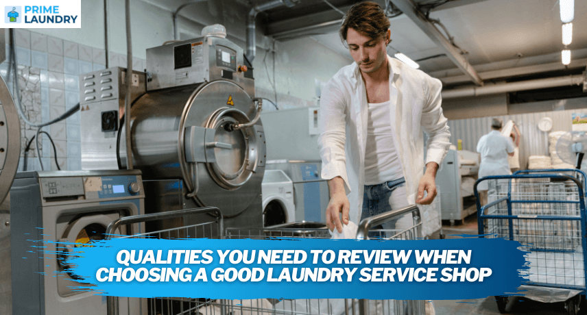 Qualities You Need To Review When Choosing a Good Laundry Service Shop