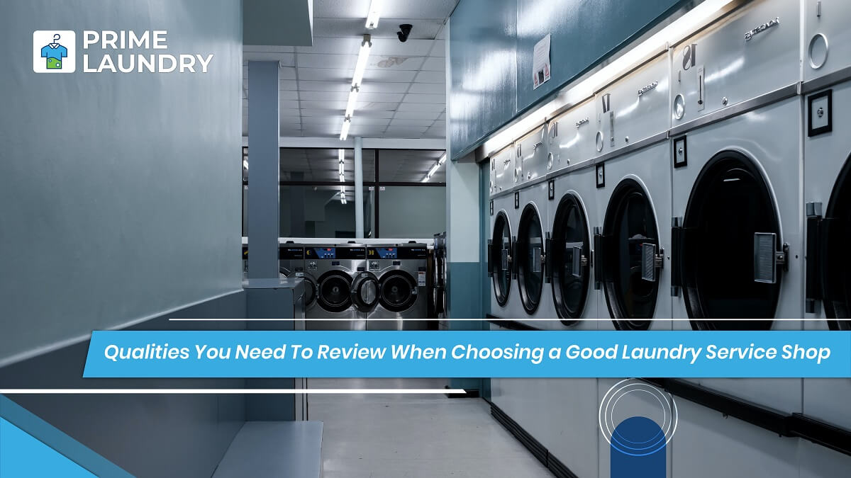 Check Qualities when choose good laundry service shop