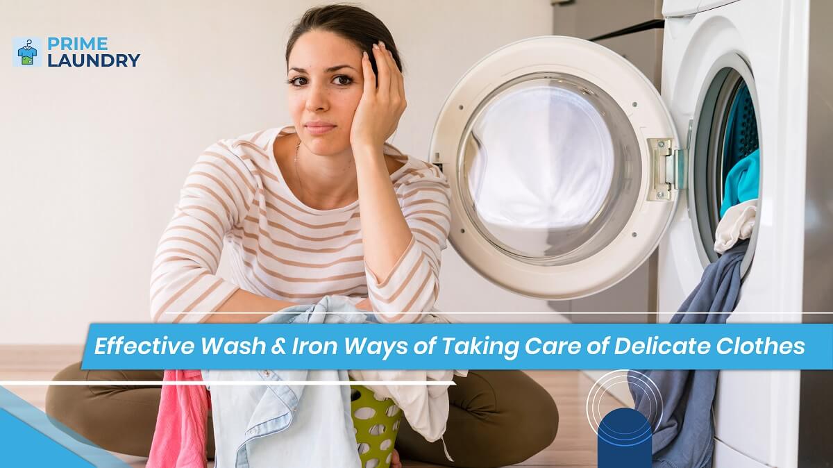 Effective Wash And Iron Ways Of Taking Care Of Delicate Clothes