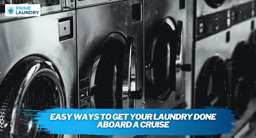 Top 10 Easy Ways To Get Your Laundry Done Aboard A Cruise
