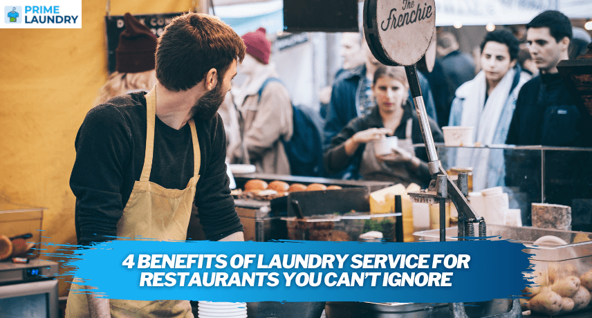 4 Benefits of Laundry Service for Restaurants you can’t Ignore