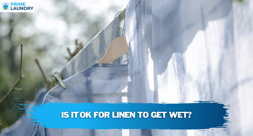 Is It Ok for Linen to Get Wet