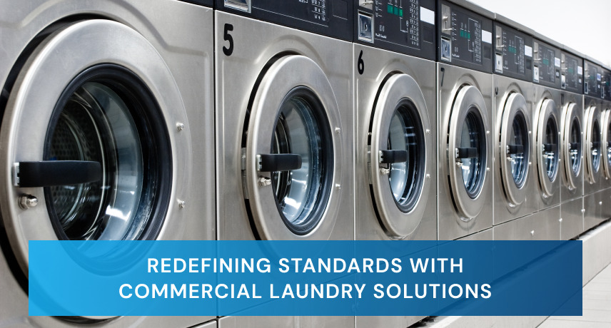 Redefining Standards with Commercial Laundry Solutions