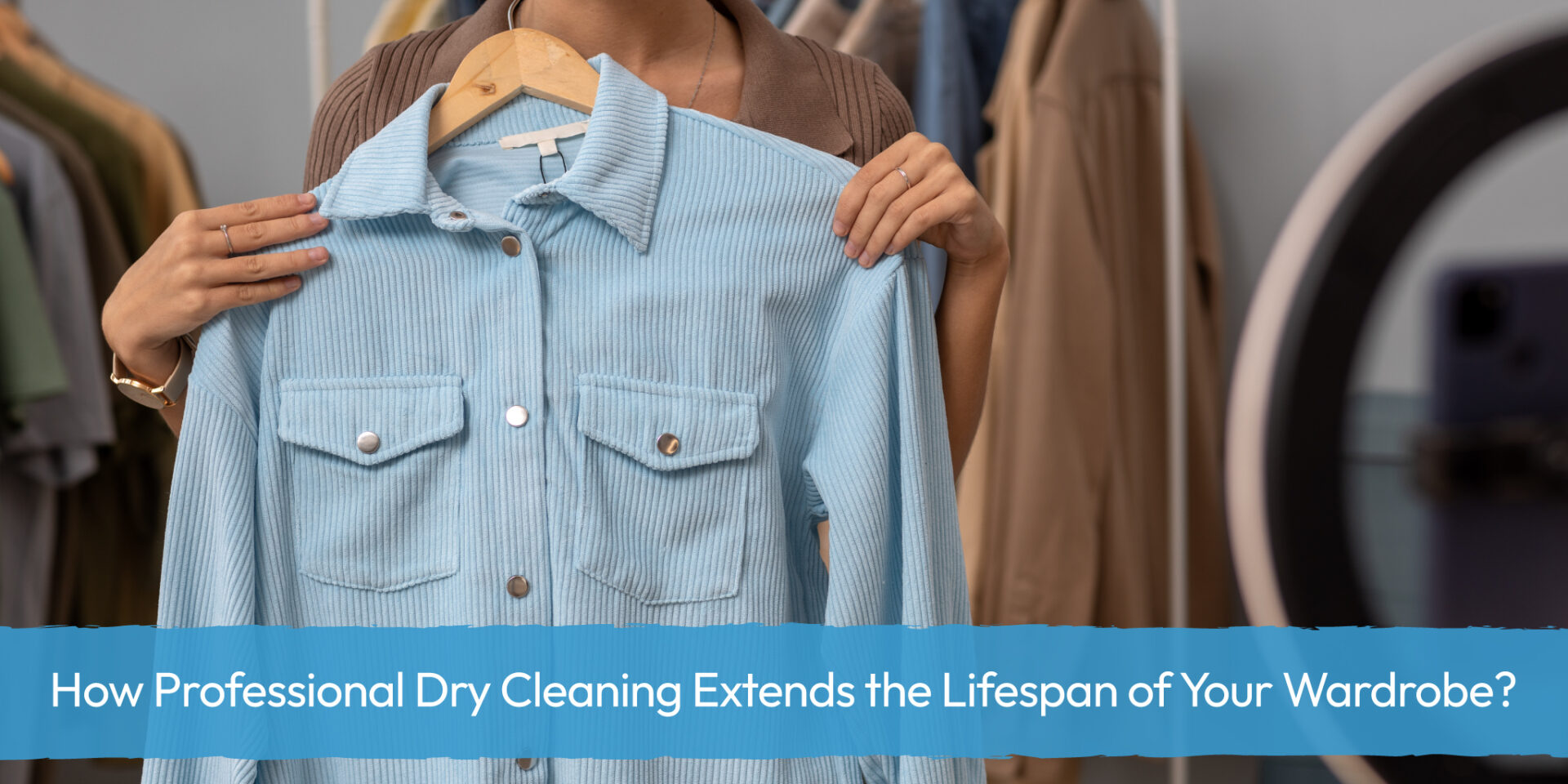 How Professional Dry Cleaning Extends the Lifespan of Your Wardrobe