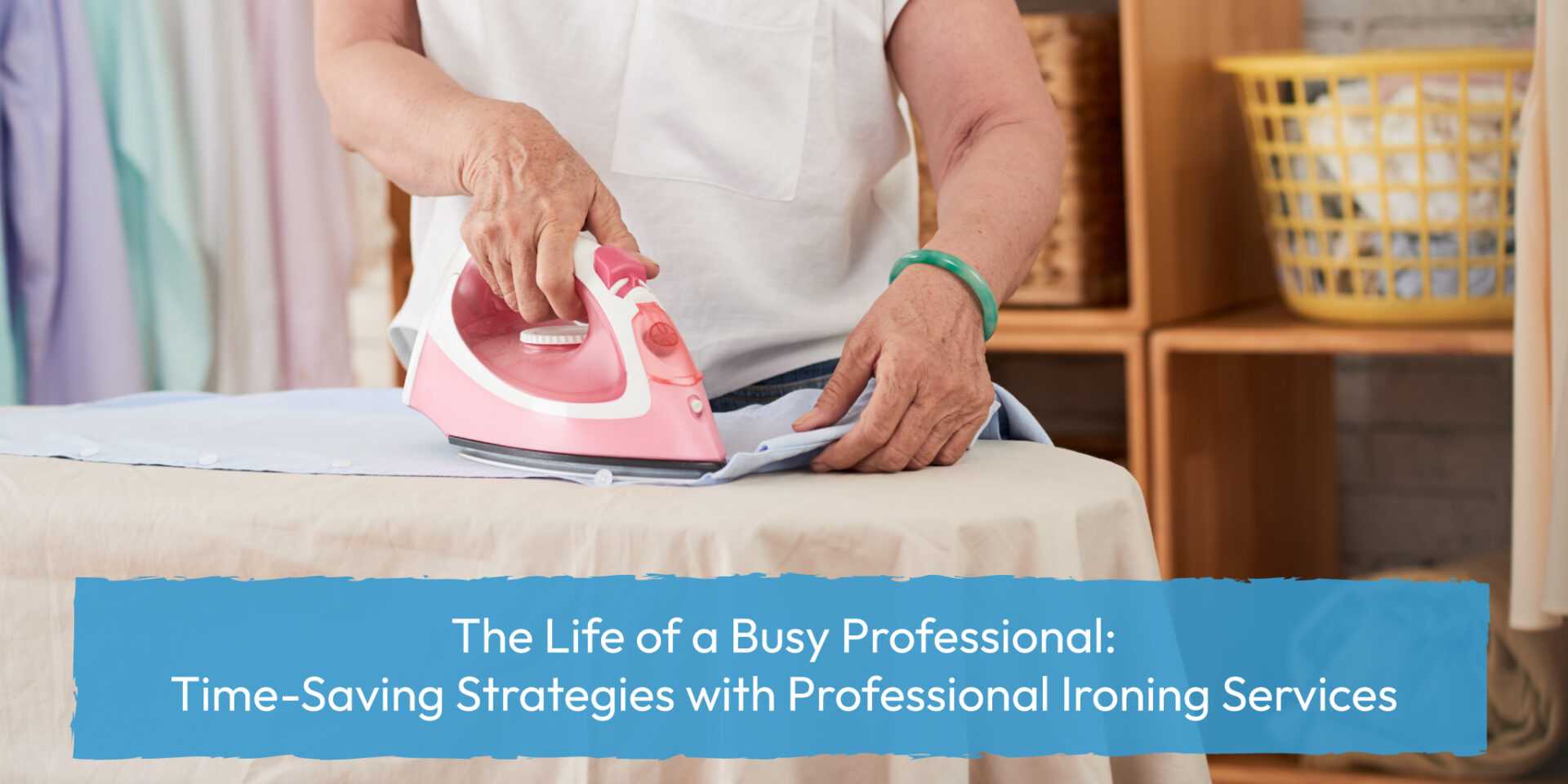 Time-Saving Strategies with Professional Ironing Services
