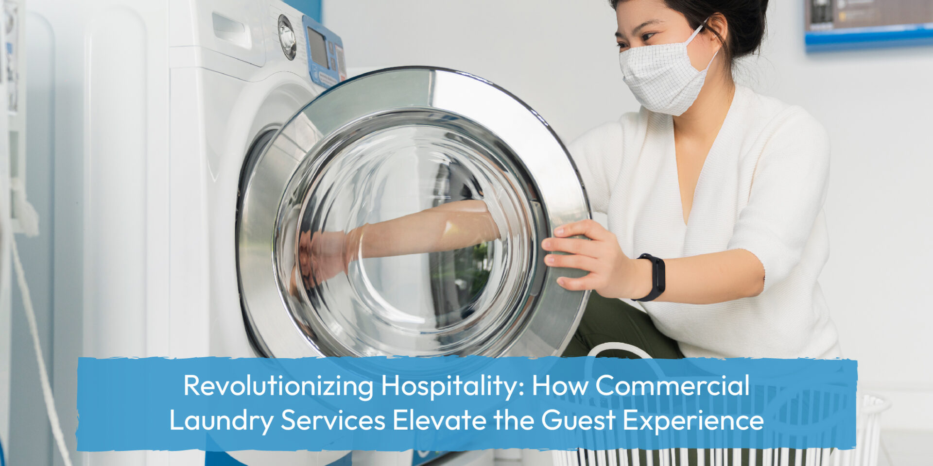 Revolutionising Hospitality: How Commercial Laundry Services Elevate the Guest Experience